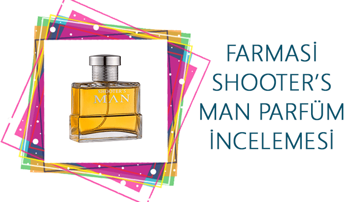 Farmasi Shooter’s Man Parfüm İncelemesi